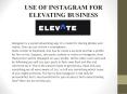 USE OF INSTAGRAM FOR ELEVATING BUSINESS PowerPoint PPT Presentation