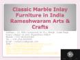 Classic Marble Inlay Furniture in India Rameshwaram Arts & Crafts PowerPoint PPT Presentation