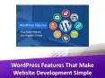 WordPress Features That Make Website Development Simple PowerPoint PPT Presentation
