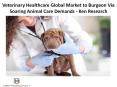 Veterinary Healthcare Global Market to Burgeon Via Soaring Animal Care Demands - Ken Research PowerPoint PPT Presentation