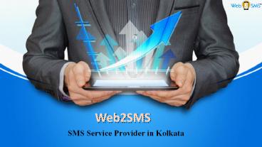 Web2SMS- The Most Reliable SMS Service Provider in Kolkata