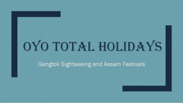 Gangtok Sightseeing and Assam Festivals