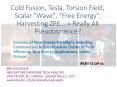 Cold fusion, Tesla, Scalar wave, Torsion field, "Free energy", Zeropoint Energy Extraction..= Really All Pseudo Science?(part 13 of 14). PowerPoint PPT Presentation
