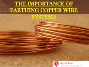 The Importance of Earthing Copper Wire Systems