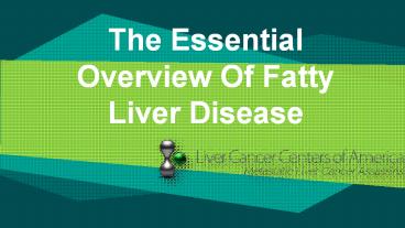 The Essential Overview Of Fatty Liver Disease (1)