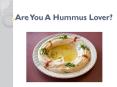 Are You A Hummus Lover? PowerPoint PPT Presentation