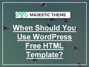 When Should You Use WordPress Free HTML Template