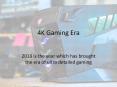4k gaming era has now begun 2018 PowerPoint PPT Presentation