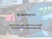 4k gaming era has now begun 2018