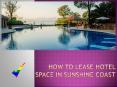 Things to Remember Before Leasing a Hotels and Leisure in Sunshine Coast PowerPoint PPT Presentation