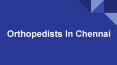 Best Orthopedic Doctors in Chennai PowerPoint PPT Presentation
