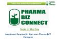 Investment Required To Start Own Pharma PCD Company – PharmaBizConnect PowerPoint PPT Presentation