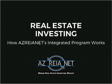 Real Estate Investing: How AZREIANETs Integrated Program Works
