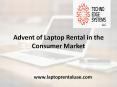Advent of Laptop Rental in the Consumer Market PowerPoint PPT Presentation