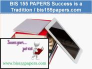 BIS 155 PAPERS Success is a Tradition / bis155papers.com