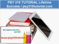 PSY 310 TUTORIAL Lifetime Success / psy310tutorial.com PowerPoint PPT Presentation