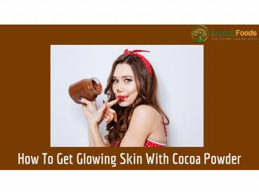 Secrets Of Using Organic Cocoa Powder By Professional Models