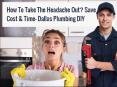 How To Take The Headache Out? Save Cost & Time - Dallas Plumbing DIY PowerPoint PPT Presentation