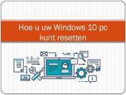 Hoe u uw Windows 10 pc kunt resetten