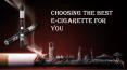 Choosing the best E-cigarette for you PowerPoint PPT Presentation