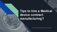Medical device contract manufacturing