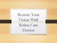 Restore Your Vision With Retina Care Doctor