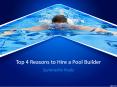 Top 4 Reasons to Hire a Pool Builder PowerPoint PPT Presentation