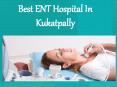 Best ENT Hospital In Kukatpally (1) PowerPoint PPT Presentation