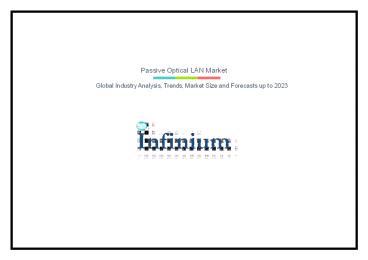 Passive Optical LAN Market - Detailed Analysis and Forecast by 2023