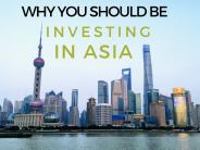 Why You Should  be Investing in Asia?