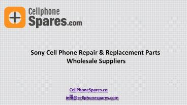 Sony Cell Phone Repair & Replacement Parts Wholesale Supplier