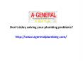 Don't Delay Solving Your Plumbing Problems | A General Plumbing Service PowerPoint PPT Presentation