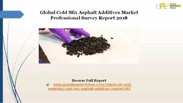 Cold Mix Asphalt Additives Market Professional Survey Report 2018