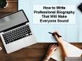 How to Write Professional Biography That Will Make Everyone Sound PowerPoint PPT Presentation