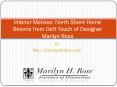 Interior Motives: North Shore Home Blooms from Deft Touch of Designer Marilyn Rose PowerPoint PPT Presentation