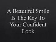 A Beautiful Smile Is The Key To Your Confident Look