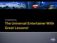 Animated Stories: The Universal Entertainer with Great Lessons