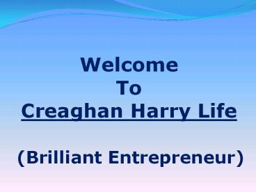Creaghan Harry is a brilliant and well admired Businessman in Florida.