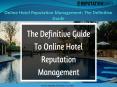Online Hotel Reputation Management: The Definitive Guide PowerPoint PPT Presentation