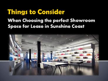 Important Things to Remember Before Leasing a Showroom Space   in Sunshine Coast