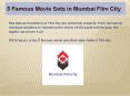 5 Famous Movie Sets in Mumbai Film City | Mumbai Filmcity Tours PowerPoint PPT Presentation