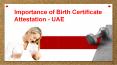Importance of Birth Certificate Attestation - UAE PowerPoint PPT Presentation