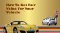 How To Get Fair Value For Your Vehicle