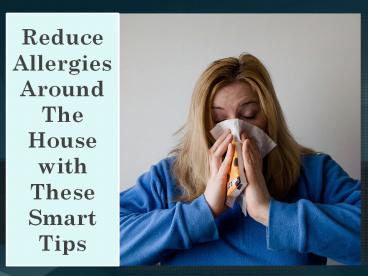 Reduce Allergies Around The House with These Smart Tips