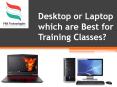desktop or laptop which are best for training classes PowerPoint PPT Presentation
