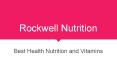 Rockwell Nutrition : Best Nutrition and Vitamins Seller PowerPoint PPT Presentation