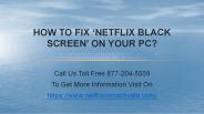How to fix ‘Netflix Black Screen’ On Your PC?