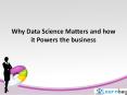 Why Data Science Matters and how it Powers the business PowerPoint PPT Presentation