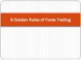 6 Golden Rules of Forex Trading PowerPoint PPT Presentation