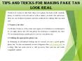 TIPS AND TRICKS FOR MAKING FAKE TAN LOOK REAL PowerPoint PPT Presentation
